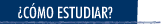 &iquest;C&Oacute;MO ESTUDIAR?