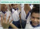 Desarrollo de habilidades para la integracin e inclusin educativa