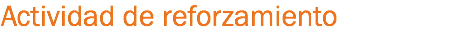 Actividad de reforzamiento 